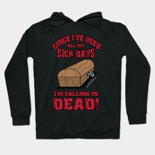 I'm Calling In Dead Funny Inspirational Novelty Gift Hoodie